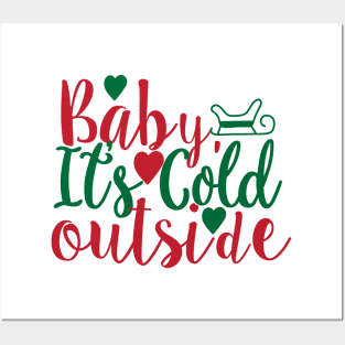 Baby its Cold Outside Posters and Art